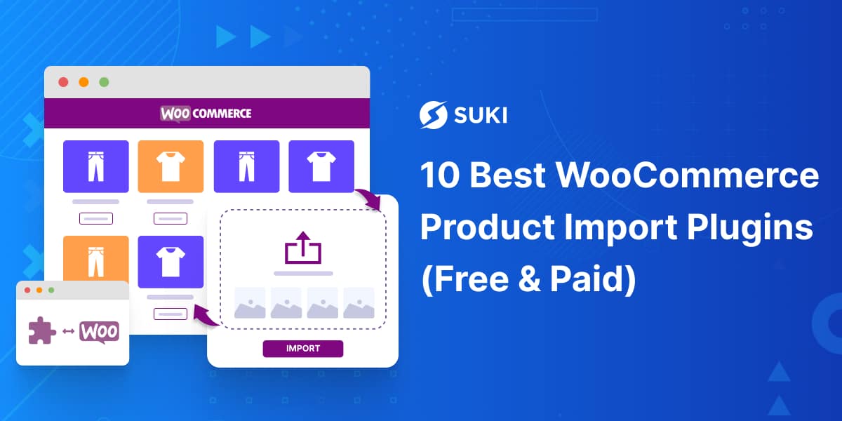 10 Best WooCommerce Product Import Plugins Free and Paid
